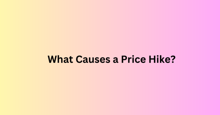 What Causes a Price Hike