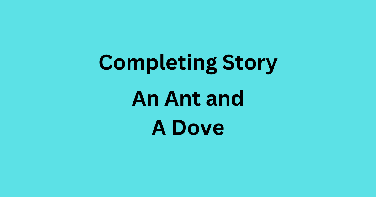 An Ant and a Dove Completing Story