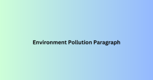 Environment Pollution Paragraph