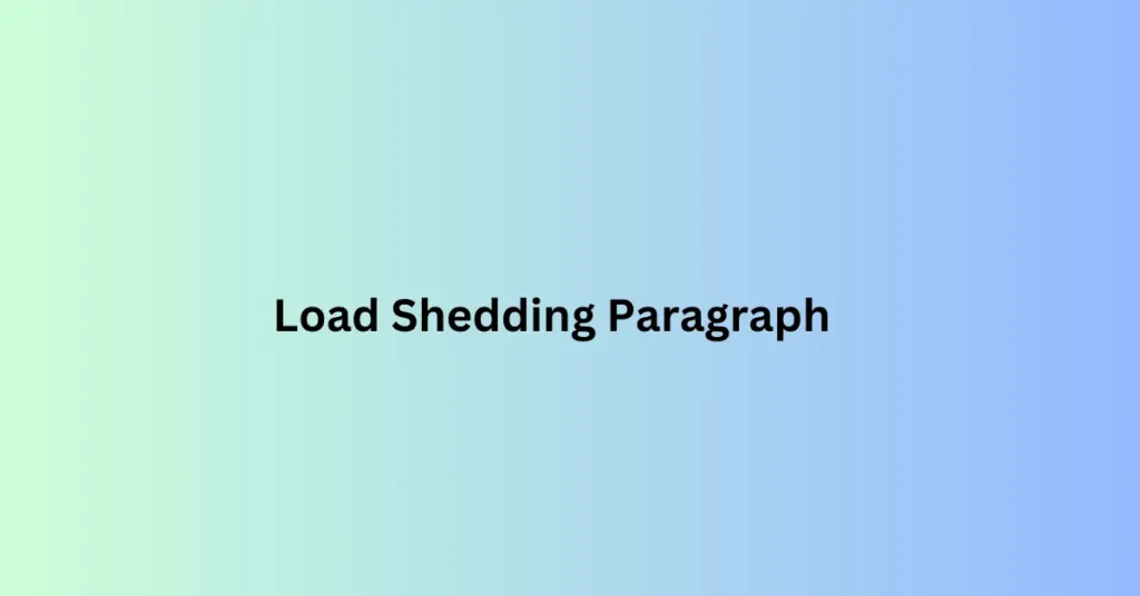 Load Shedding Paragraph