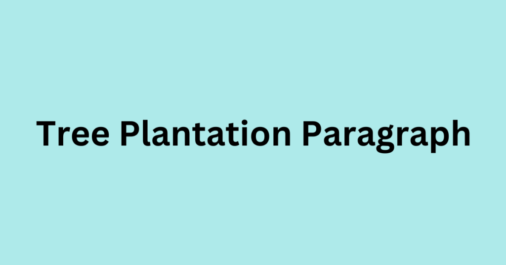 Tree Plantation Paragraph | Updated 2024 | Easy And Simple.