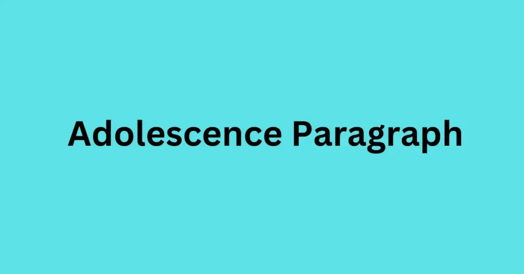 Adolescence Paragraph