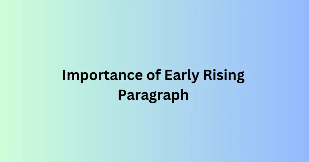 Importance of Early Rising Paragraph