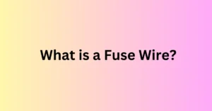 What is a Fuse Wire?