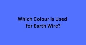 Which Colour is Used in Wire for Earthing?