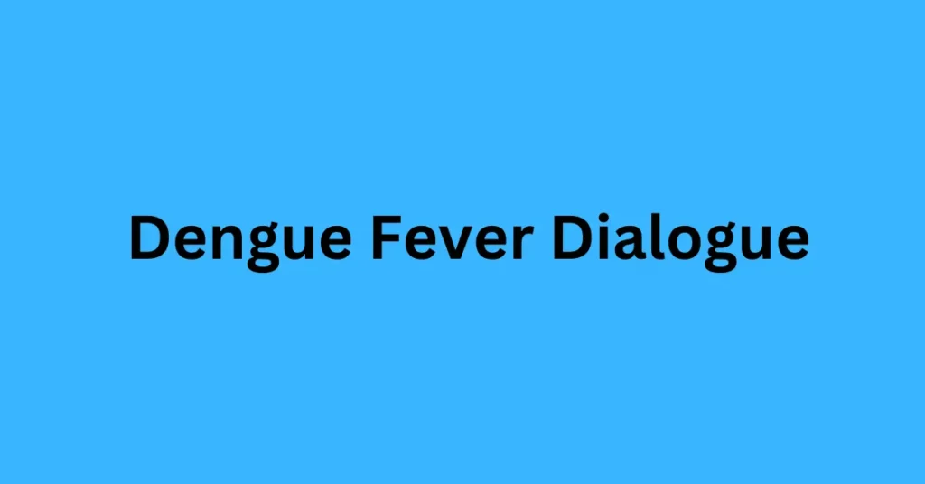 Dengue Fever Dialogue