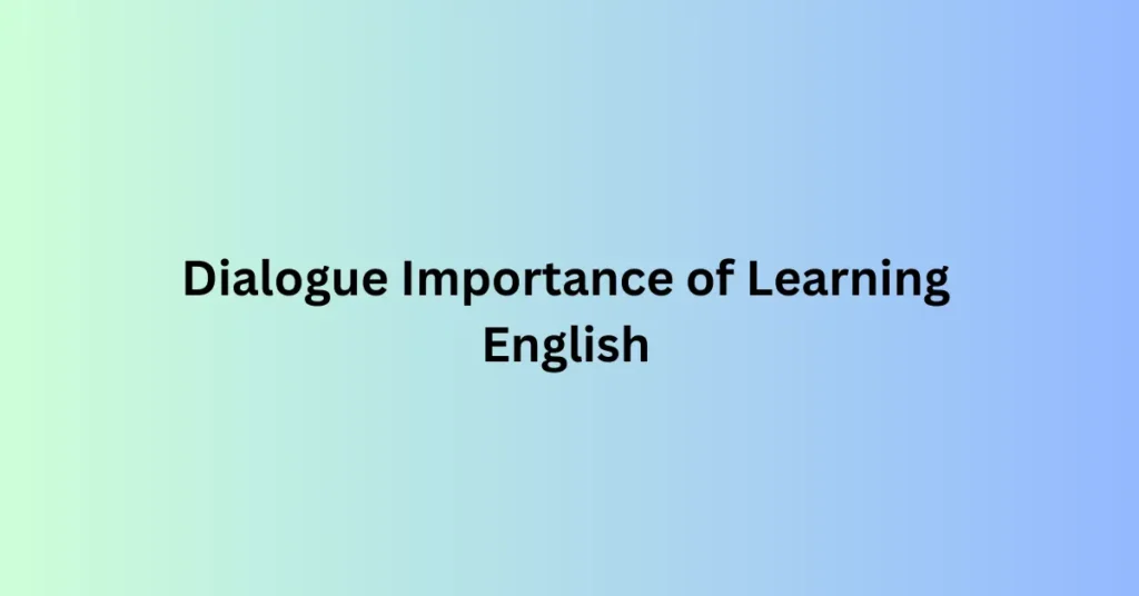 Dialogue Importance of Learning English