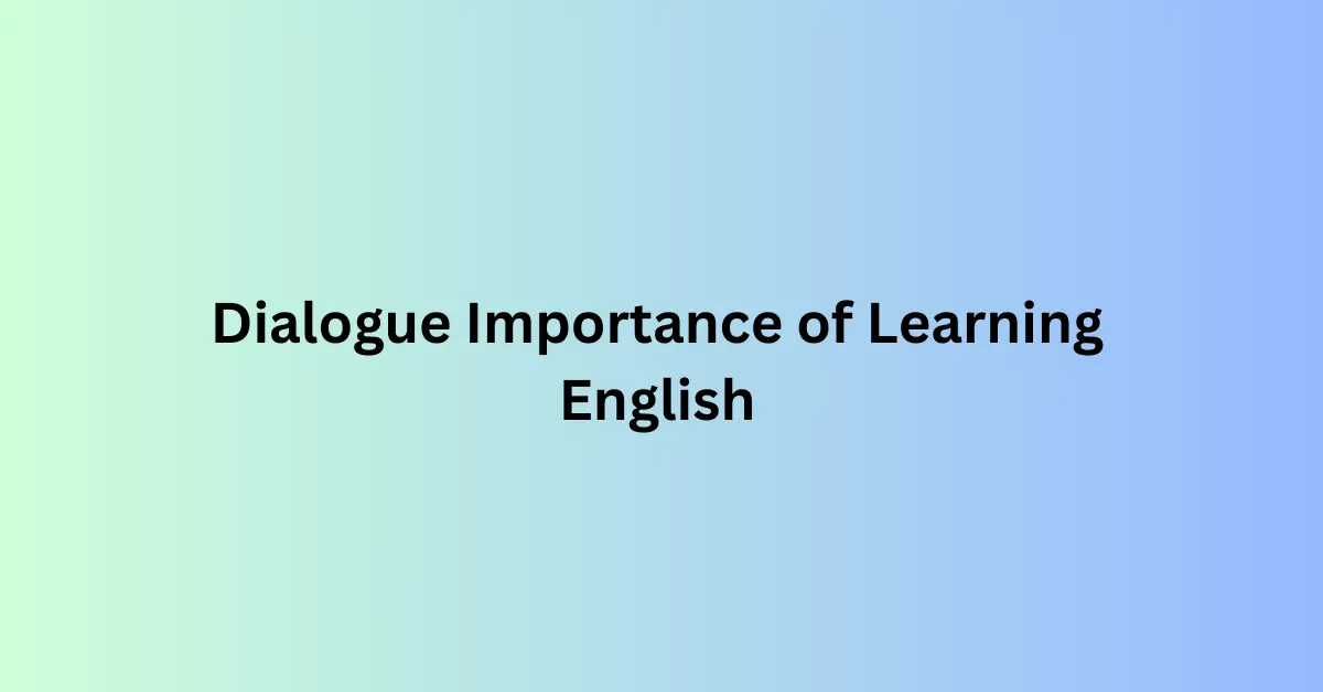 Dialogue Importance of Learning English