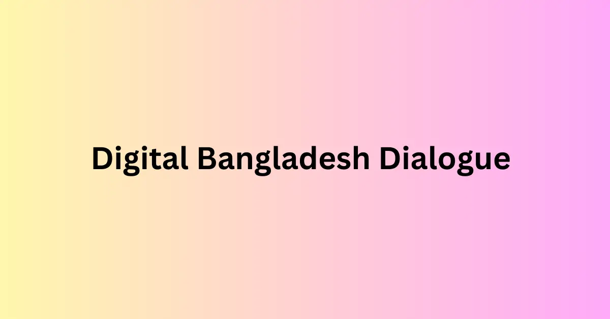 Digital Bangladesh Dialogue