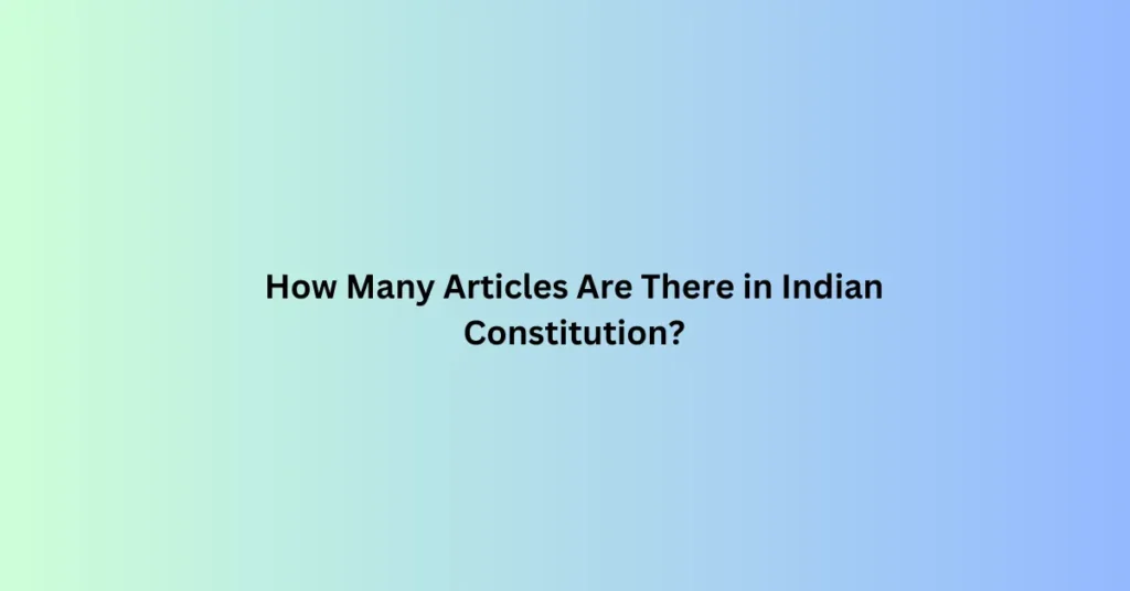 How Many Articles Are There in Indian Constitution