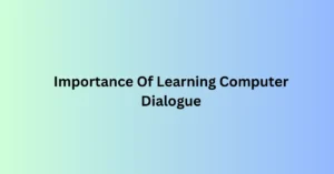 Importance Of Learning Computer Dialogue