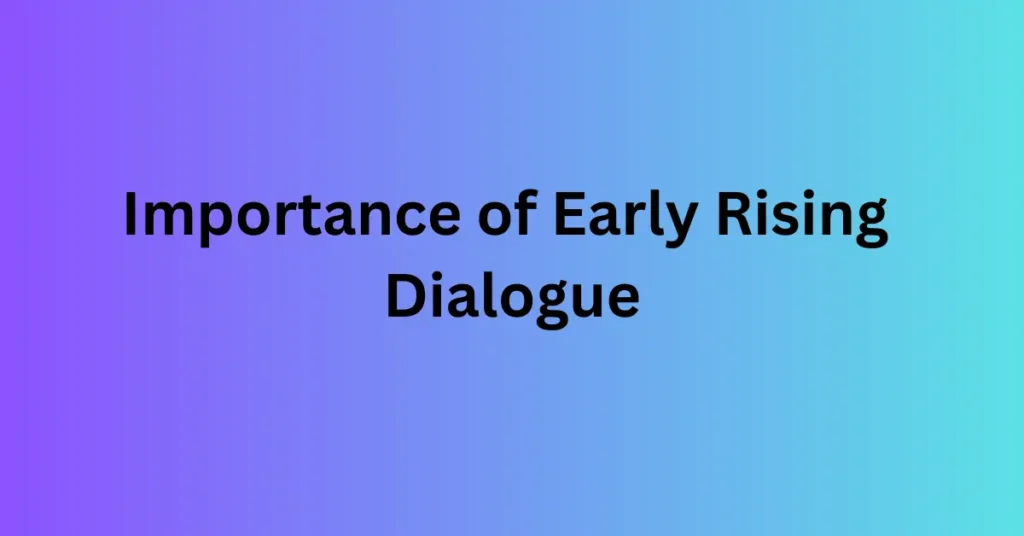 Importance of Early Rising Dialogue