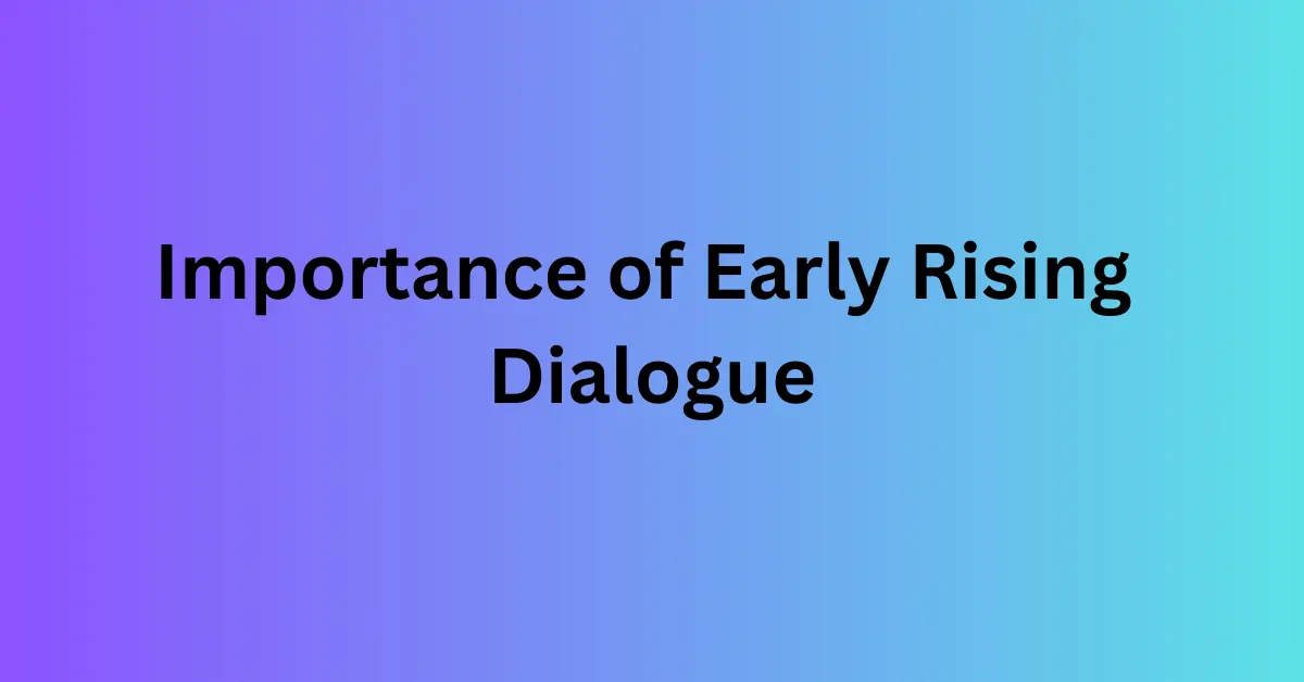 Importance of Early Rising Dialogue