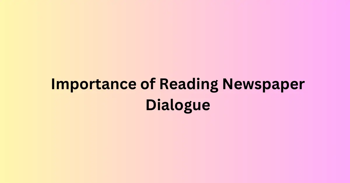 Importance of Reading Newspaper Dialogue