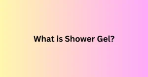 What is Shower Gel?