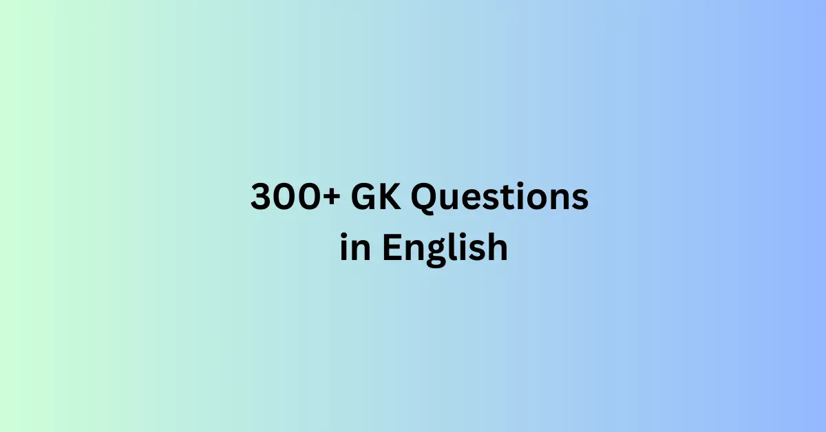 300+ GK Questions in English