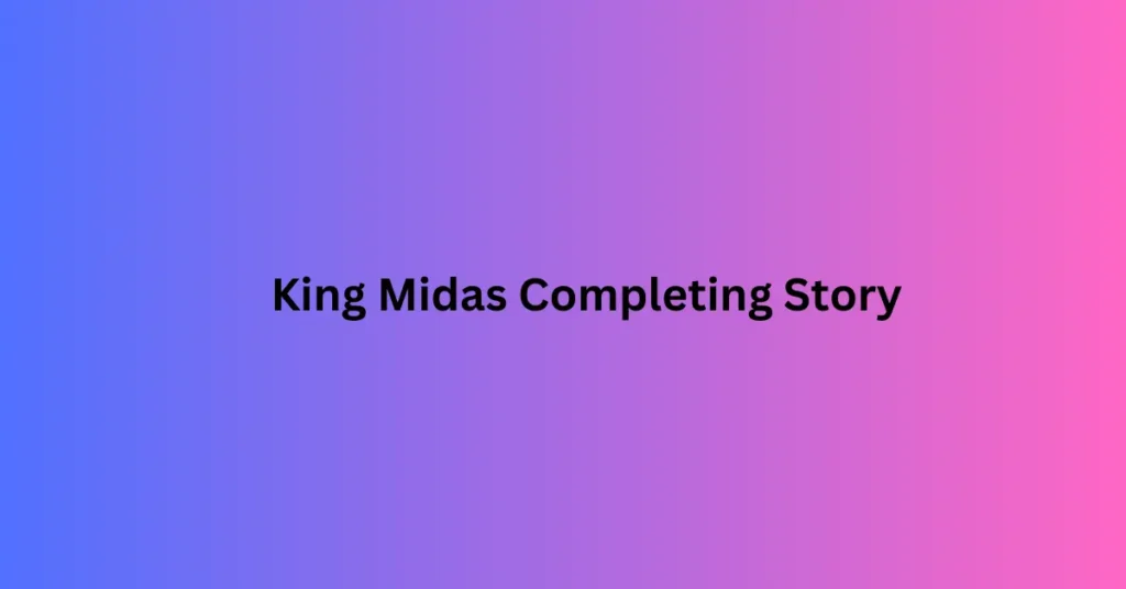 King Midas completing story