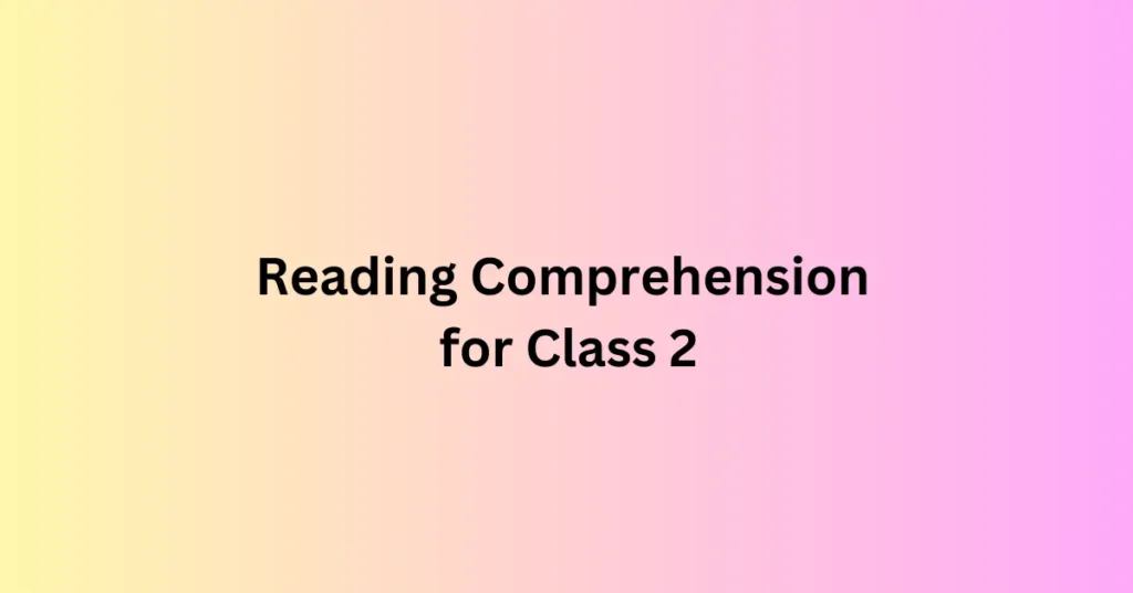 Reading Comprehension for Class 2