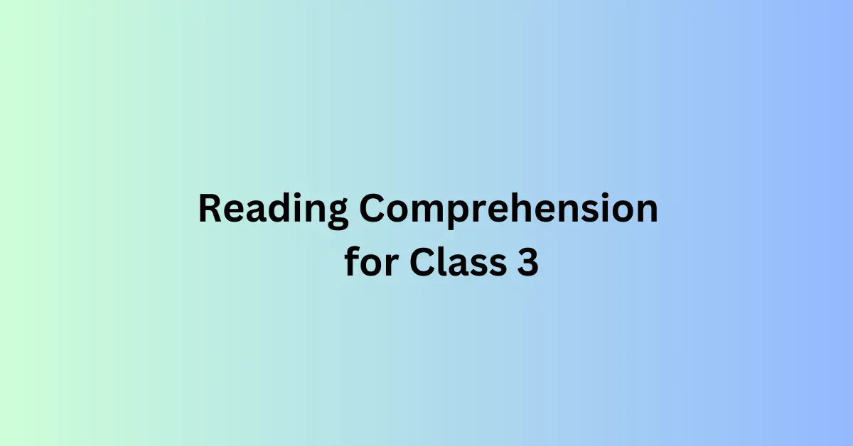 Reading Comprehension for Class 3