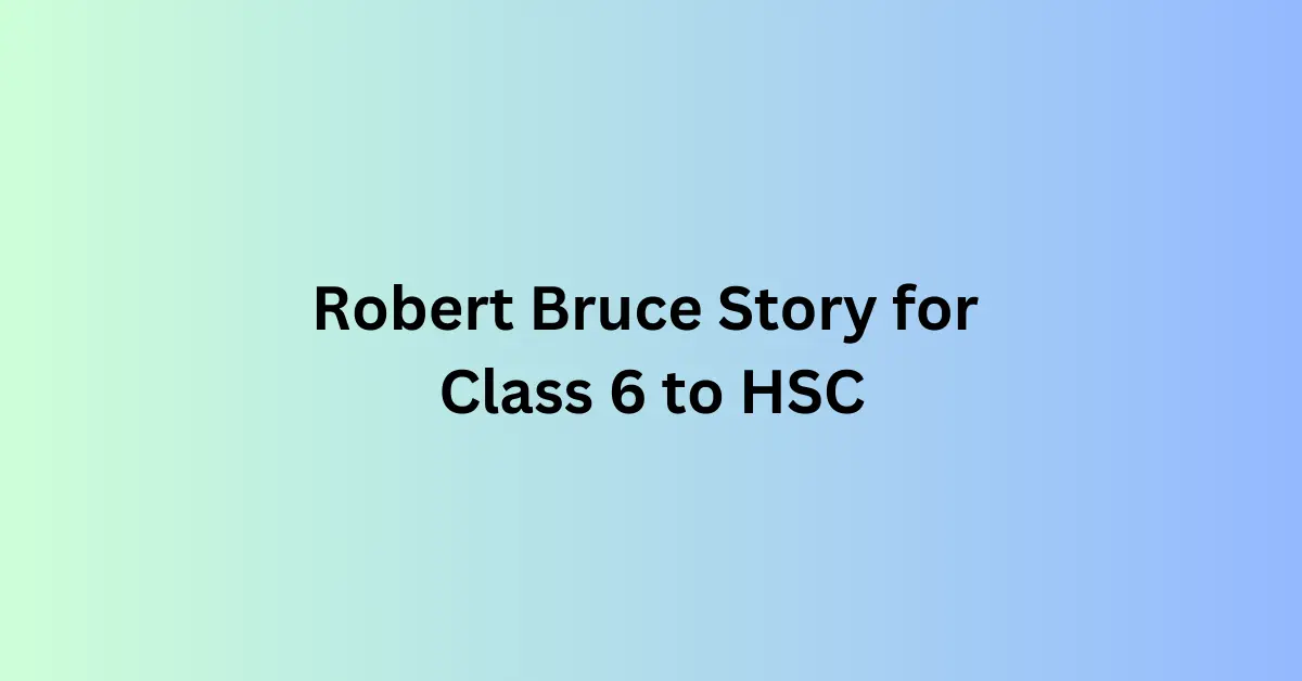 Robert Bruce Story for Class 6 to HSC