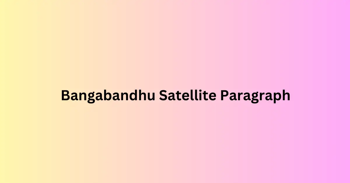 Bangabandhu Satellite Paragraph