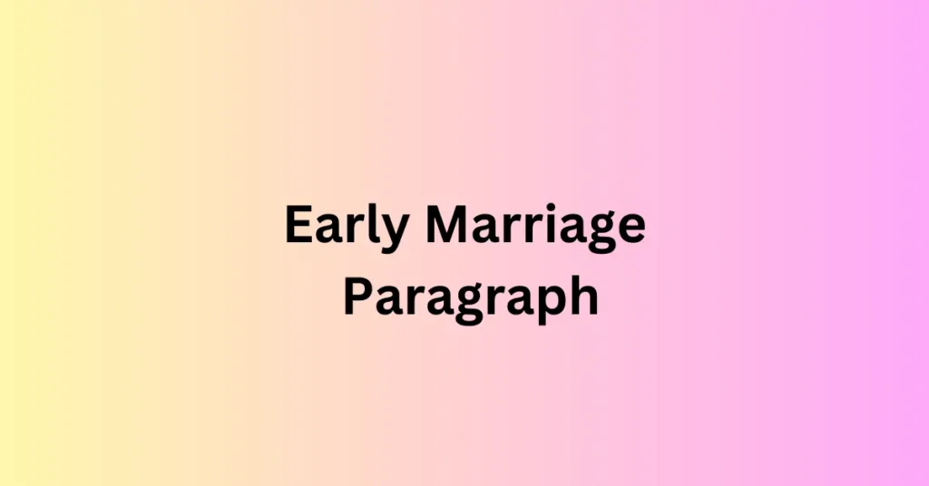 Early Marriage Paragraph