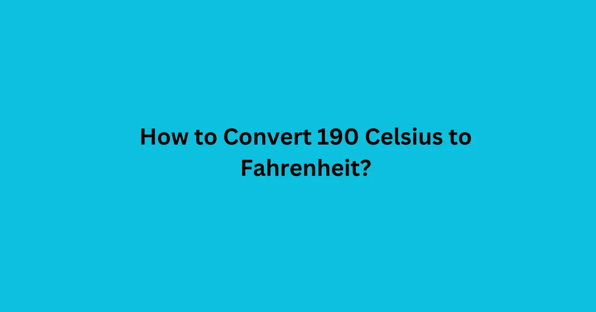 How to Convert 190 Celsius to Fahrenheit?