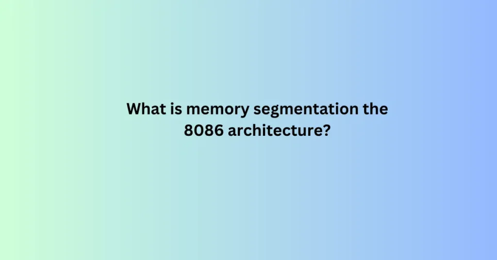 What is memory segmentation in 8086 architecture?