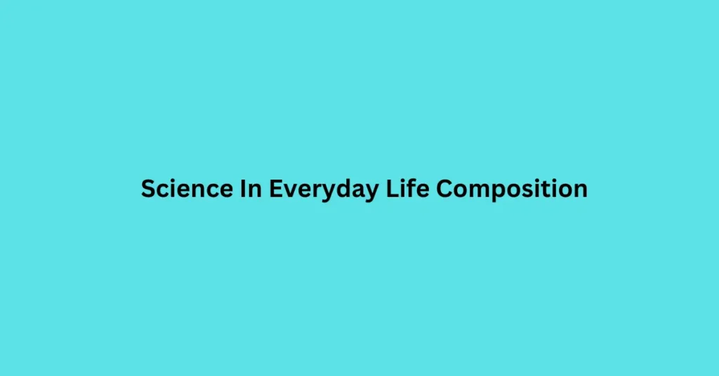 Science In Everyday Life Composition