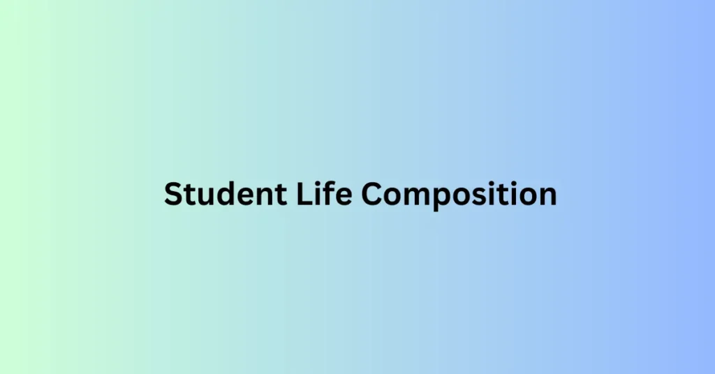 Student Life Composition