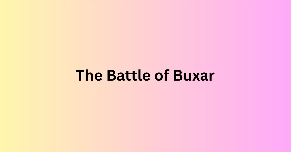 The Battle of Buxar