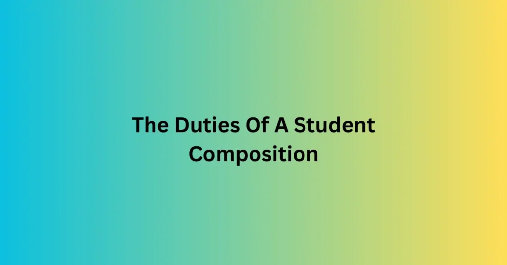 The Duties Of A Student Composition