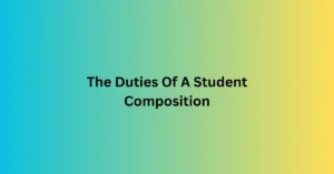 The Duties Of A Student Composition