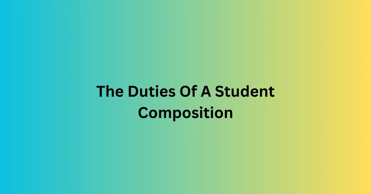 The Duties Of A Student Composition