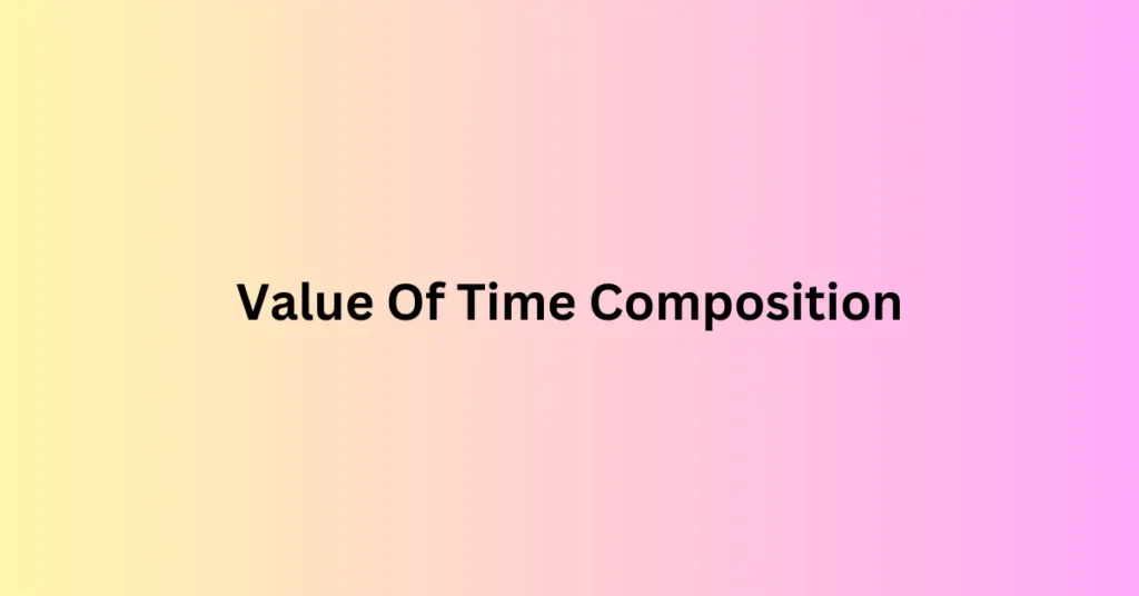 Value Of Time Composition