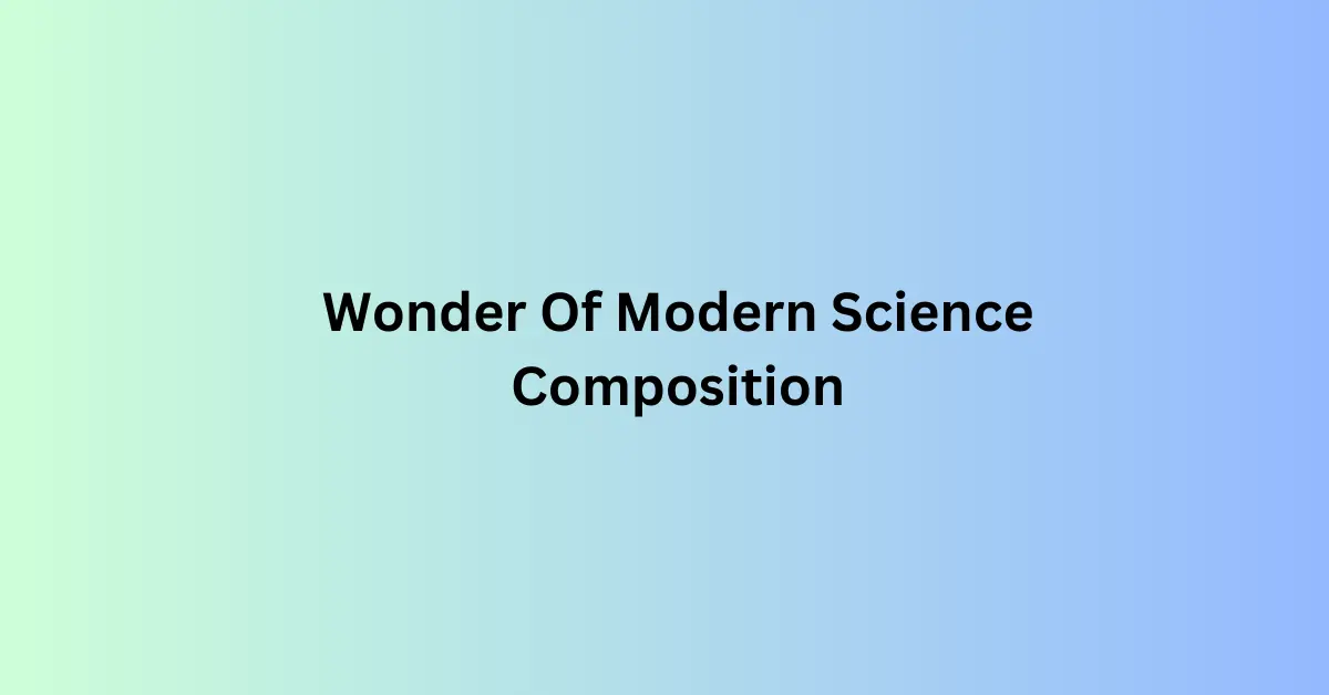 Wonder Of Modern Science Composition