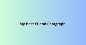 My Best Friend Paragraph