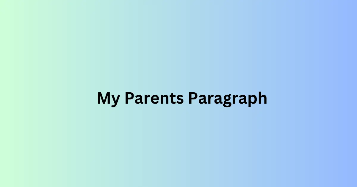 My Parents Paragraph