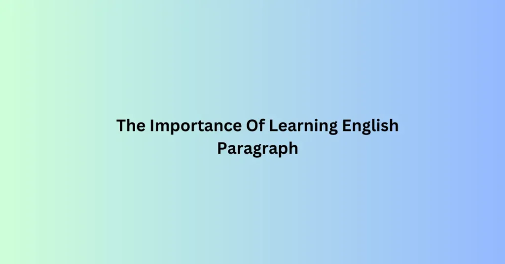 The Importance Of Learning English Paragraph