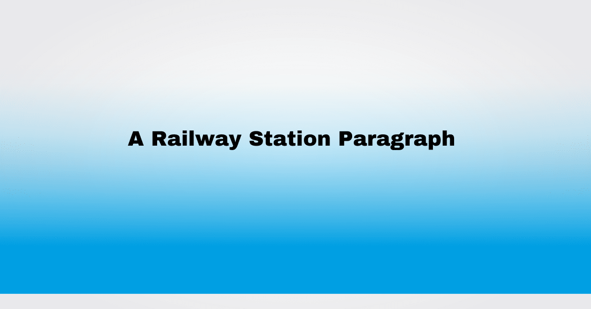 A Railway Station Paragraph