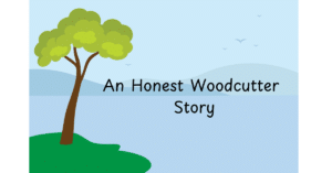 An Honest Woodcutter Story