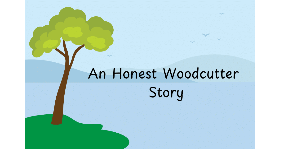 An Honest Woodcutter Story